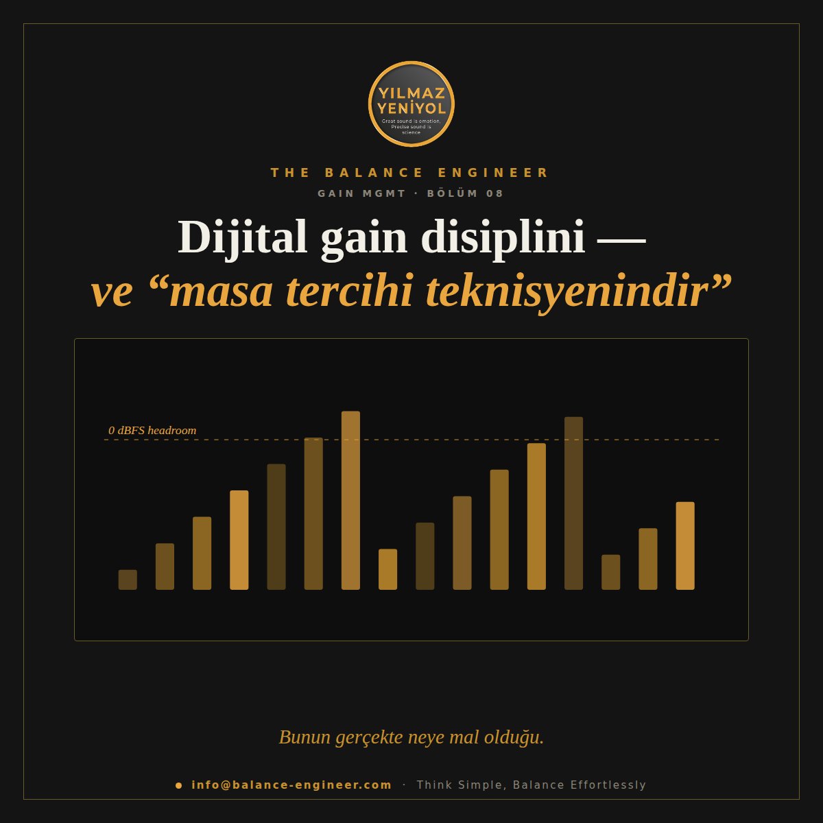 Dijital gain disiplini — ve "masa tercihi teknisyenindir"
